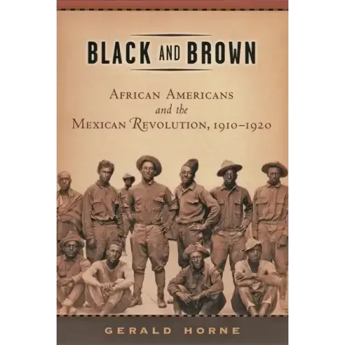 Black and Brown: African Americans and the Mexican Revolution, 1910-1920