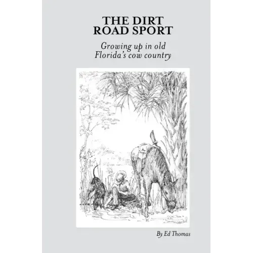 The Dirt Road Sport: Growing Up in Old Florida's Cow Country