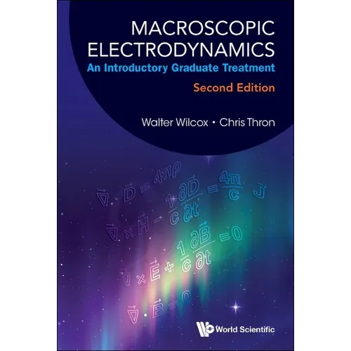 Macroscopic Electrodynamics: An Introductory Graduate Treatment (Second Edition)