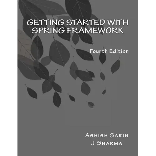 Getting started with Spring Framework: covers Spring 5