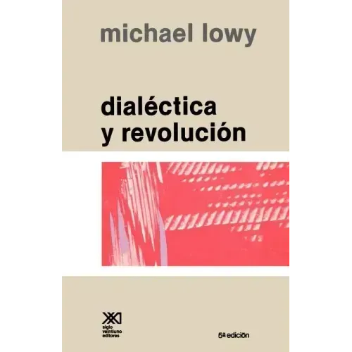 Dialectica y Revolucion. Ensayos de Sociologia E Historia del Marxismo