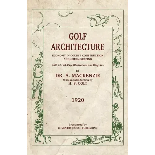 Golf Architecture: Economy in Course Construction and Green-Keeping