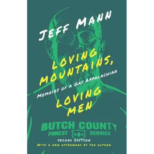 Loving Mountains, Loving Men: Memoirs of a Gay Appalachian