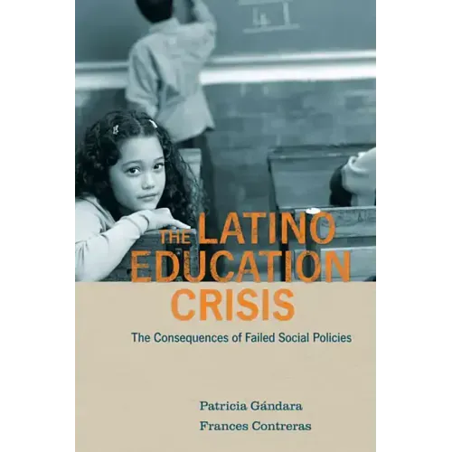 Latino Education Crisis: The Consequences of Failed Social Policies