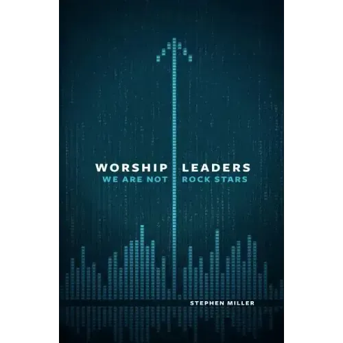 Worship Leaders: We Are Not Rock Stars