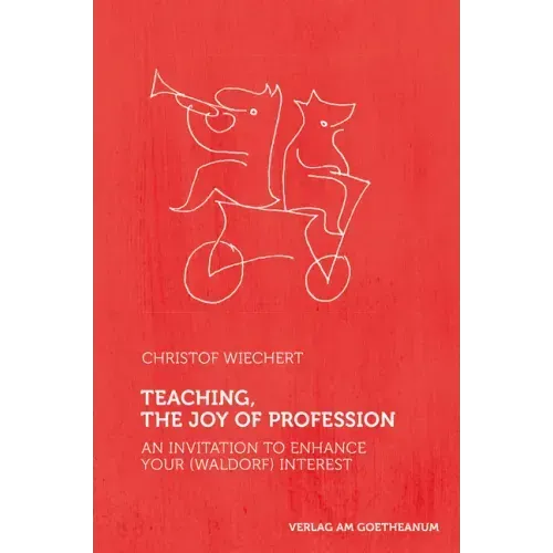Teaching, the Joy of Profession: An Invitation to Enhance Your (Waldorf) Interest