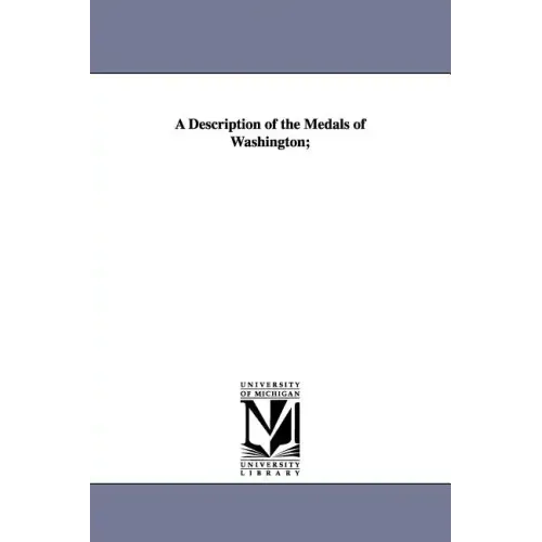A Description of the Medals of Washington;