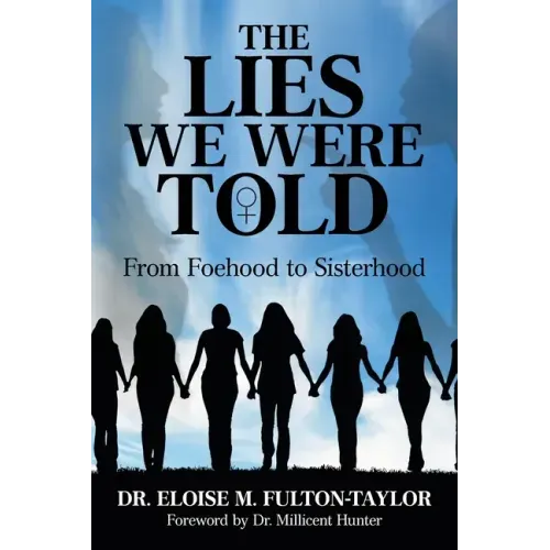 The Lies We Were Told: From Foehood to Sisterhood