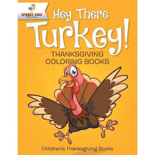 Hey There Turkey! Thanksgiving Coloring Books Children's Thanksgiving Books