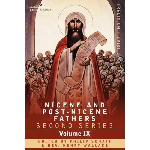 Nicene and Post-Nicene Fathers: Second Series, Volume IX Hilary of Poitiers, John of Damascus
