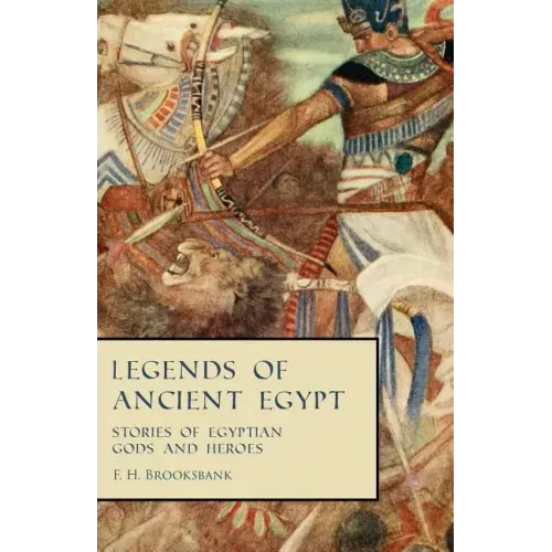 Legends of Ancient Egypt - Stories of Egyptian Gods and Heroes