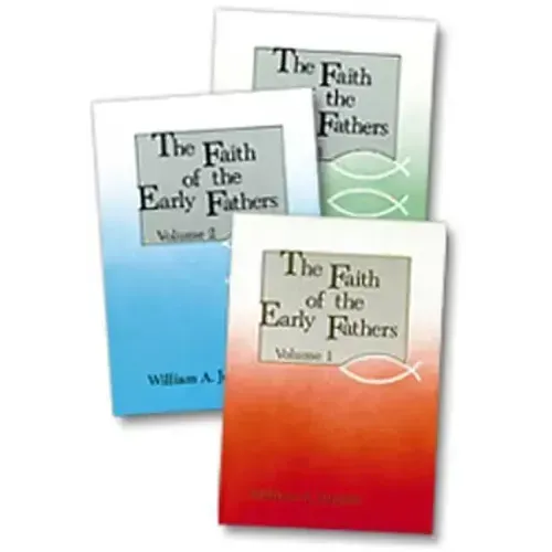 The Faith of the Early Fathers: Three-Volume Set