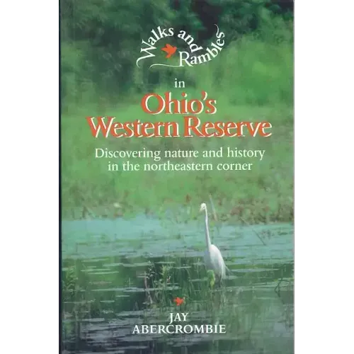 Walks and Rambles in Ohio's Western Reserve: Discovering Nature and History in the Northeastern Corner
