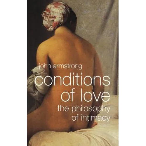 Conditions of Love: The Philosophy of Intimacy