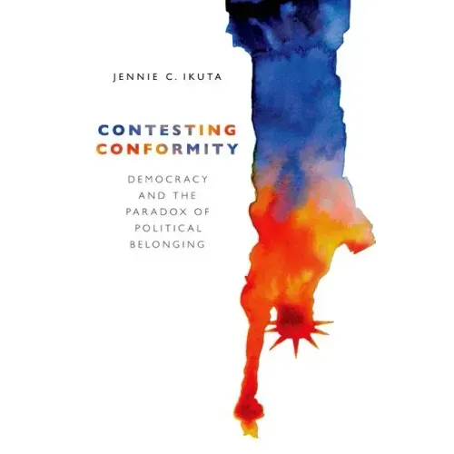 Contesting Conformity: Democracy and the Paradox of Political Belonging