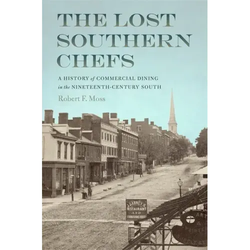 The Lost Southern Chefs: A History of Commercial Dining in the Nineteenth-Century South