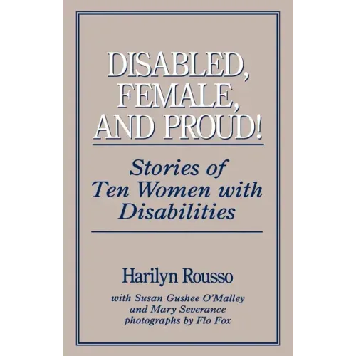 Disabled, Female, and Proud: Stories of Ten Women with Disabilities
