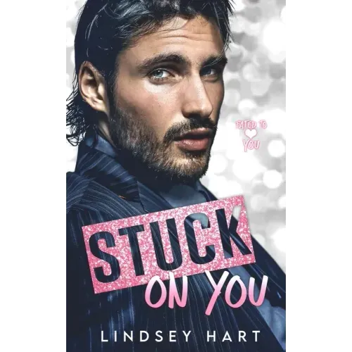 Stuck on You: A Steamy Enemies To Lovers Rom Com