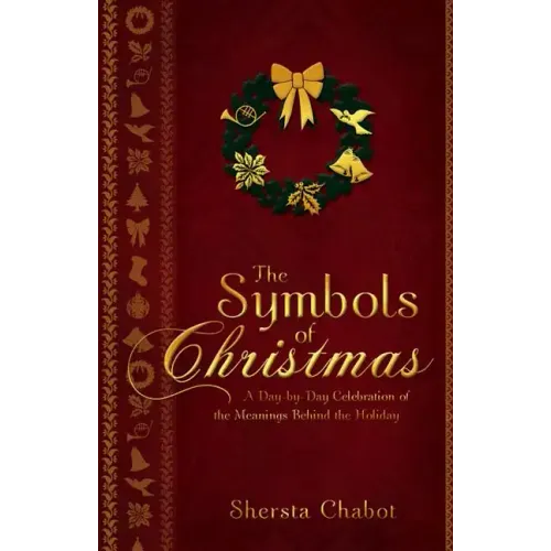 The Symbols of Christmas: A Day-By-Day Celebration of the Meanings Behind the Holiday