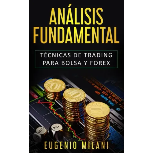Análisis Fundamental: Técnicas de trading para Bolsa y Forex