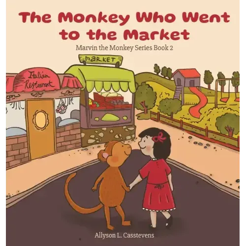 The Monkey Who Went to the Market: Marvin the Monkey Series Book 2