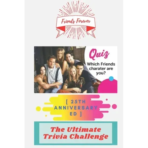 Friends Forever [25th Anniversary Ed]: The Ultimate Trivia Challenge