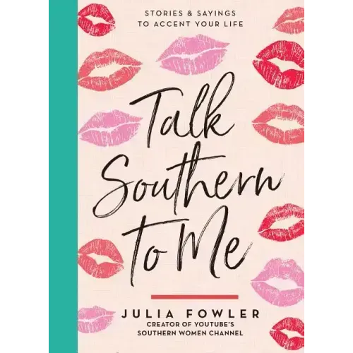 Talk Southern to Me: Stories & Sayings to Accent Your Life