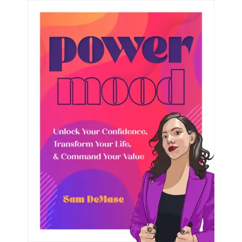 Power Mood: Unlock Your Confidence, Transform Your Life & Command Your Value