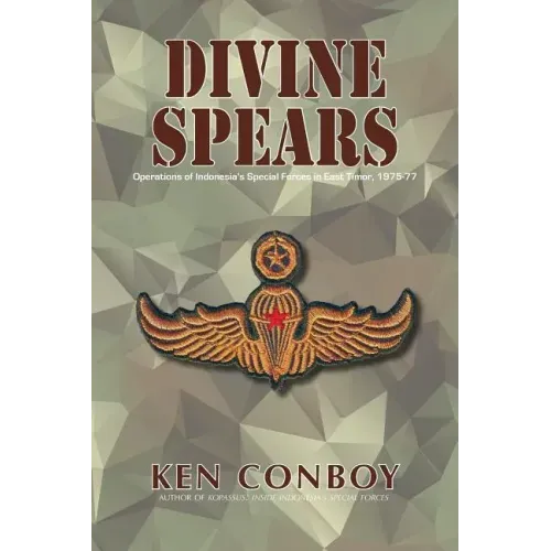 Divine Spears: Operations of Indonesia's Special Forces in East Timor, 1975-77