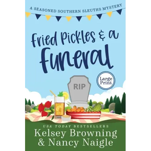Fried Pickles and a Funeral: A Humorous and Heartwarming Cozy Mystery