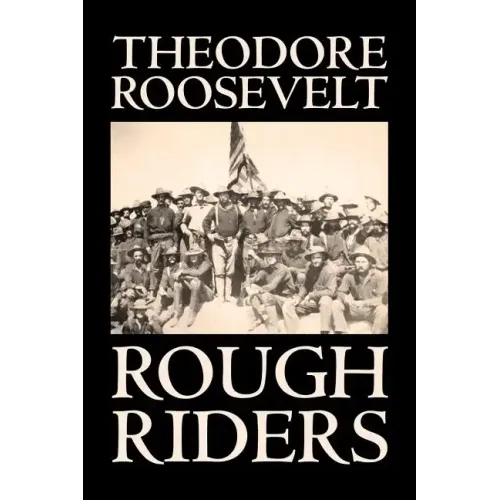 Rough Riders by Theodore Roosevelt, Biography & Autobiography - Historical