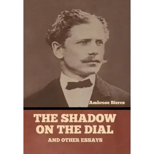 The Shadow on the Dial, and Other Essays