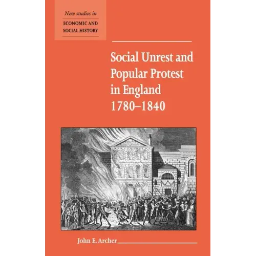 Social Unrest and Popular Protest in England, 1780-1840