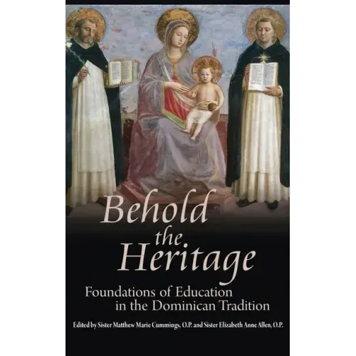 Behold the Heritage: Foundations of Education in the Dominican Tradition