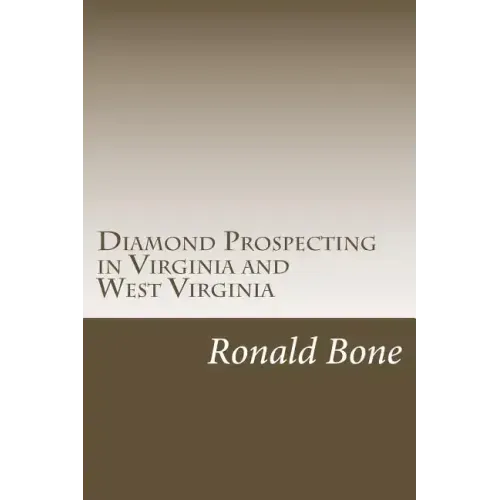 Diamond Prospecting in Virginia and West Virginia: Origin of the Punch Jones Diamond Found and Theory of Diamond Formation