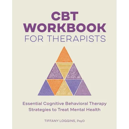 CBT Workbook for Therapists: Essential Cognitive Behavioral Therapy Strategies to Treat Mental Health