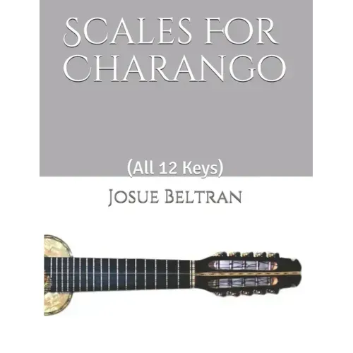 Scales For Charango: (All 12 Keys)
