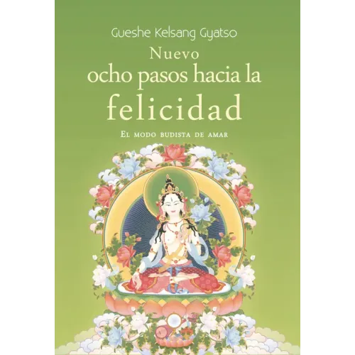 Nuevo Ocho Pasos Hacia La Felicidad: El Modo Budista de Amar