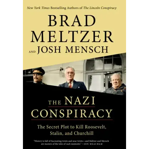 The Nazi Conspiracy: The Secret Plot to Kill Roosevelt, Stalin, and Churchill