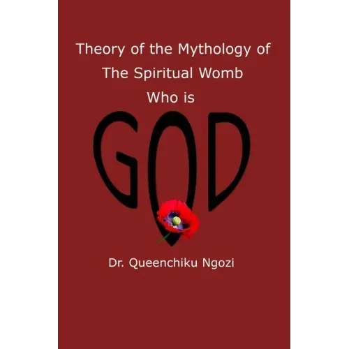 Theory of Mythology of the Spiritual Womb Who is God