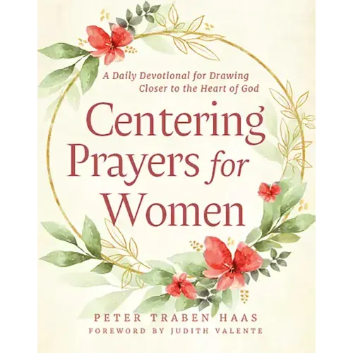 Centering Prayers for Women: A Daily Devotional for Drawing Closer to the Heart of God