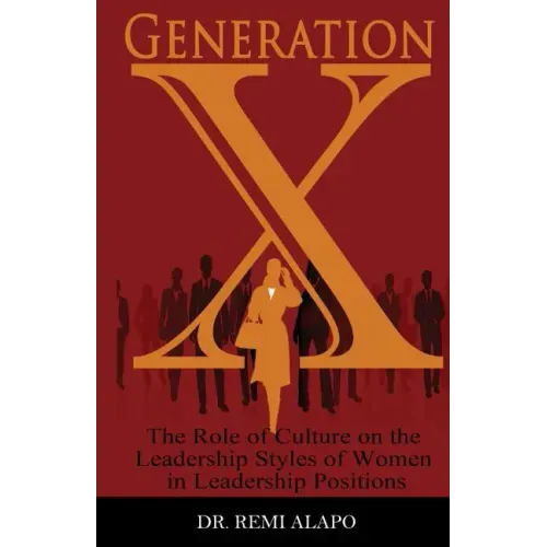 Generation X: The Role of Culture on the Leadership Styles of Women in Leadership Positions