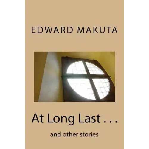 At Long Last . . .: and other stories