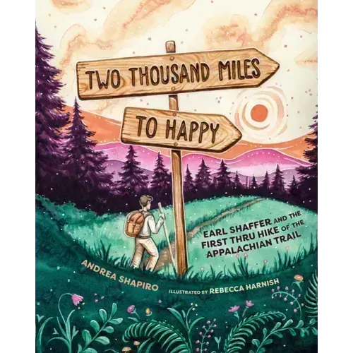 Two Thousand Miles to Happy: Earl Shaffer and the First Thru Hike of the Appalachian Trail