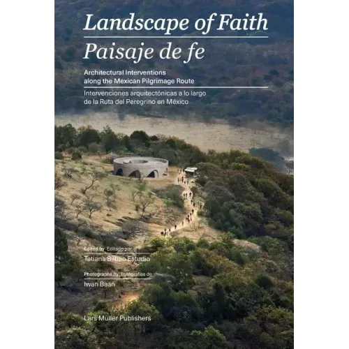 Landscape of Faith: Interventions Along the Mexican Pilgrimage Route