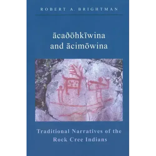 Traditional Narratives of the Rock Cree Indians