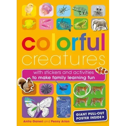 Colorful Creatures: With Stickers and Activities to Make Family Learning Fun
