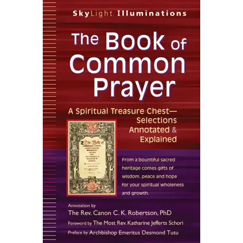 The Book of Common Prayer: A Spiritual Treasure Chest--Selections Annotated & Explained