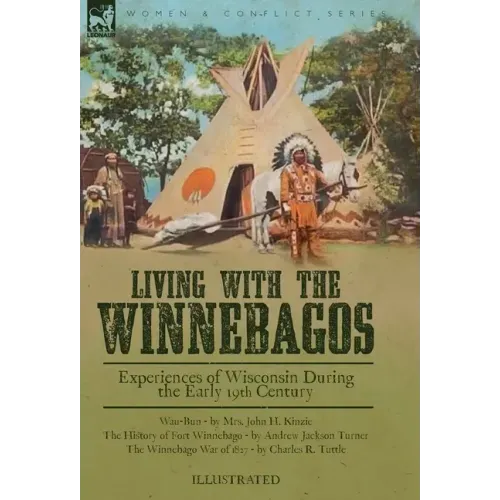 Living With the Winnebagos: Experiences of Wisconsin During the Early 19th Century