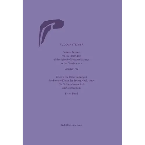 Esoteric Lessons for the First Class of the School of Spiritual Science at the Goetheanum: Volumes One to Four (Cw 270)